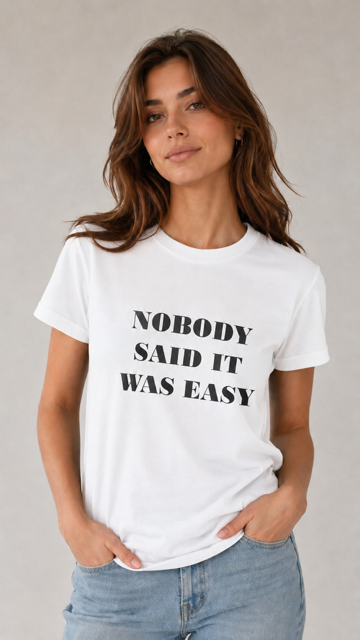 T-shirt Nobody said it was easy