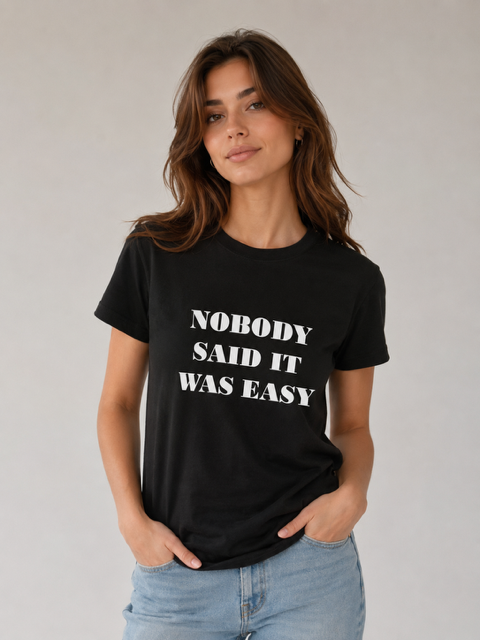 T-shirt Nobody said it was easy